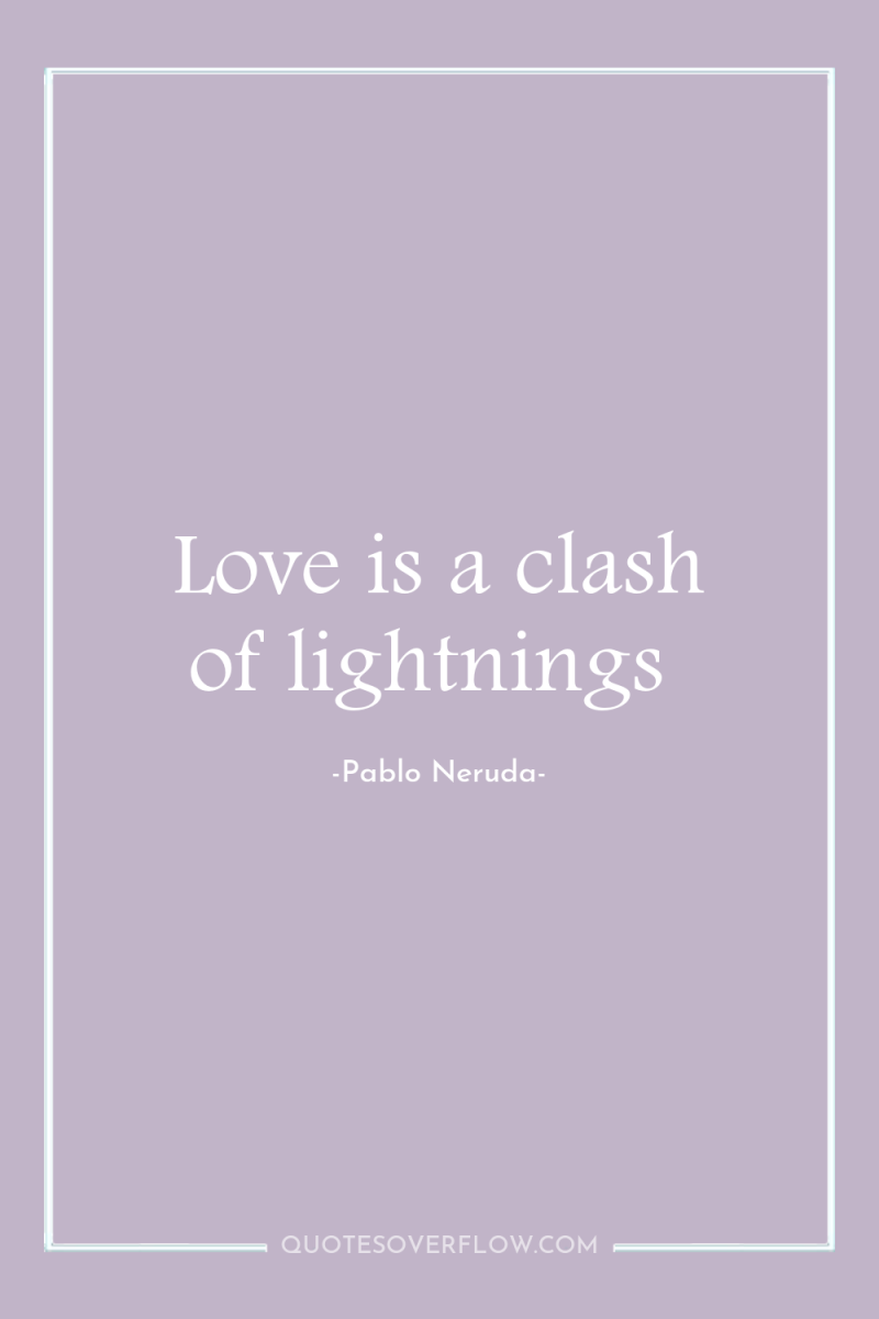 Love is a clash of lightnings 