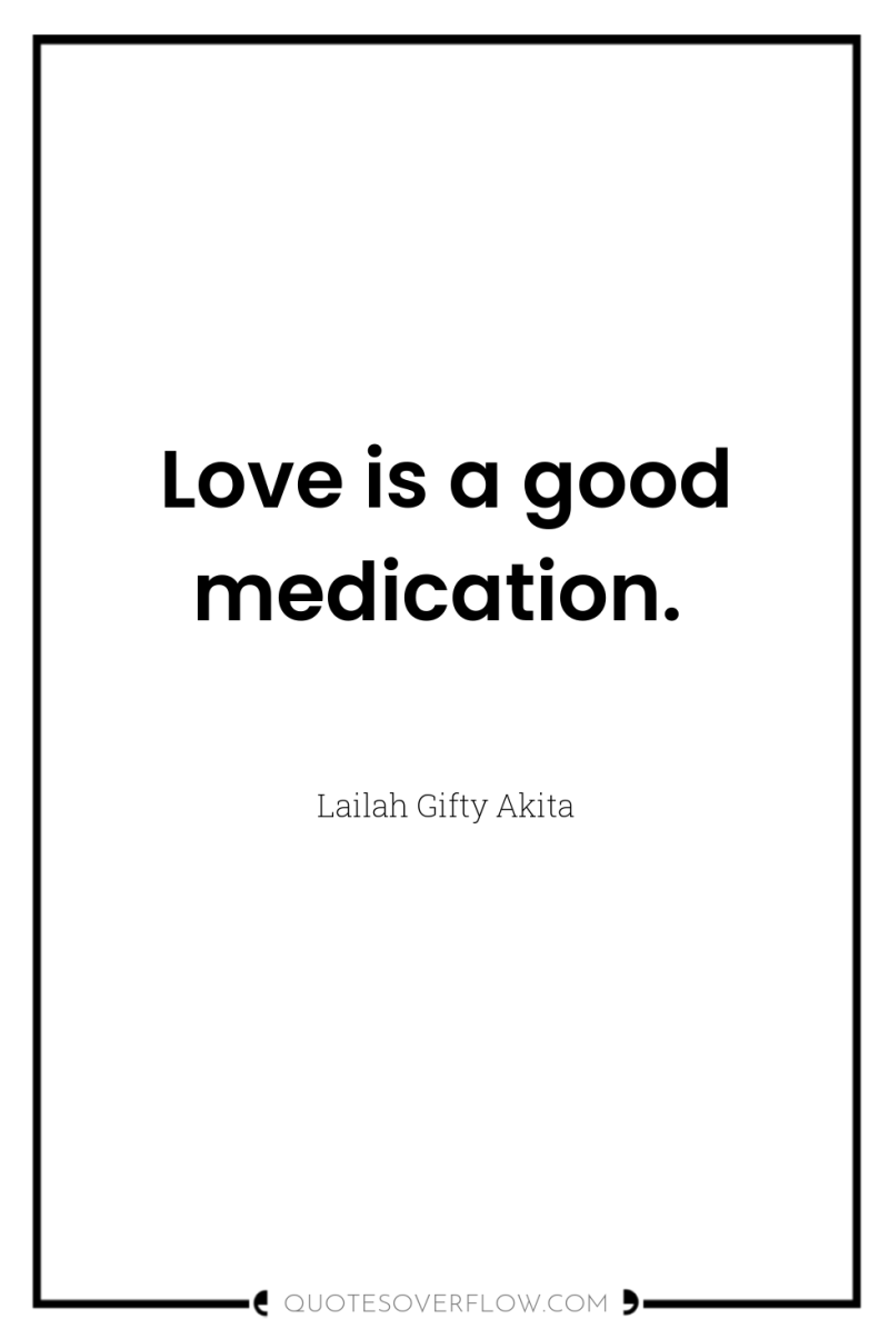 Love is a good medication. 