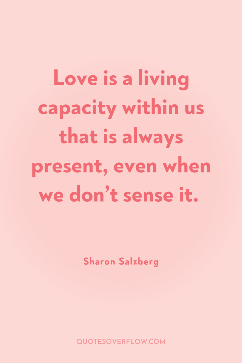 Love is a living capacity within us that is always...