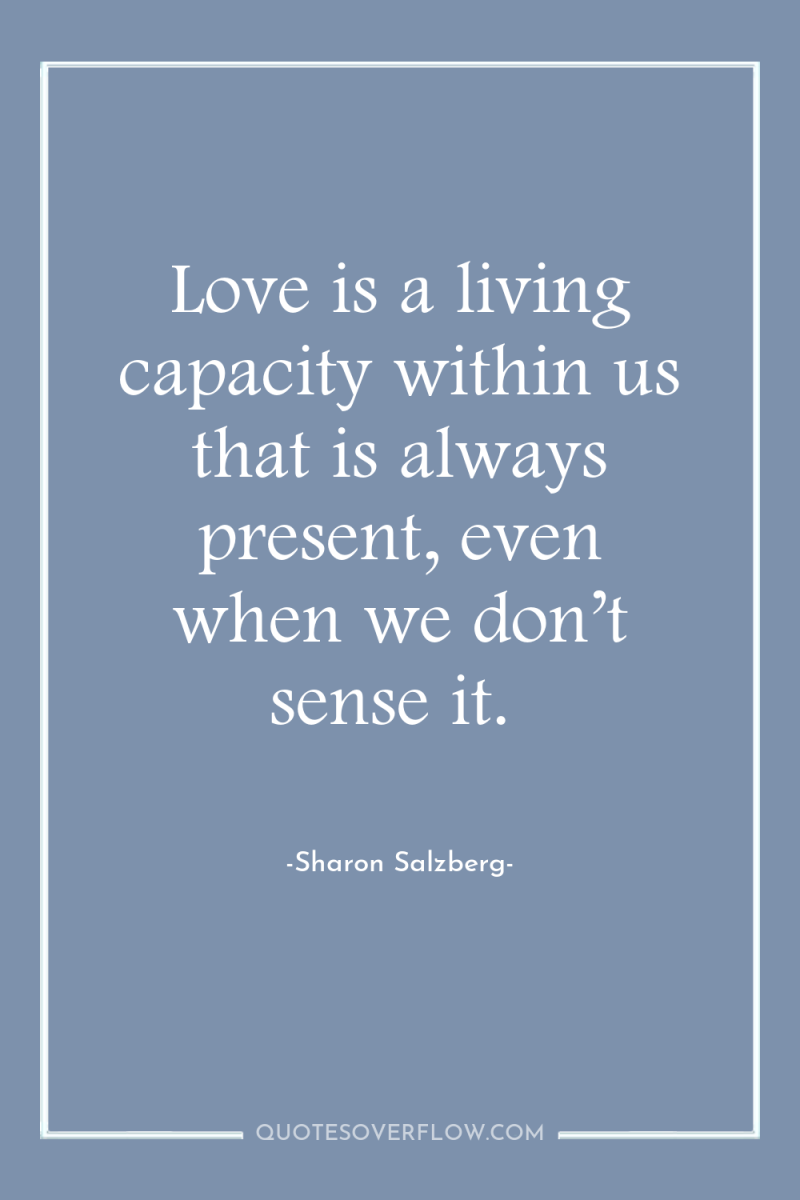 Love is a living capacity within us that is always...