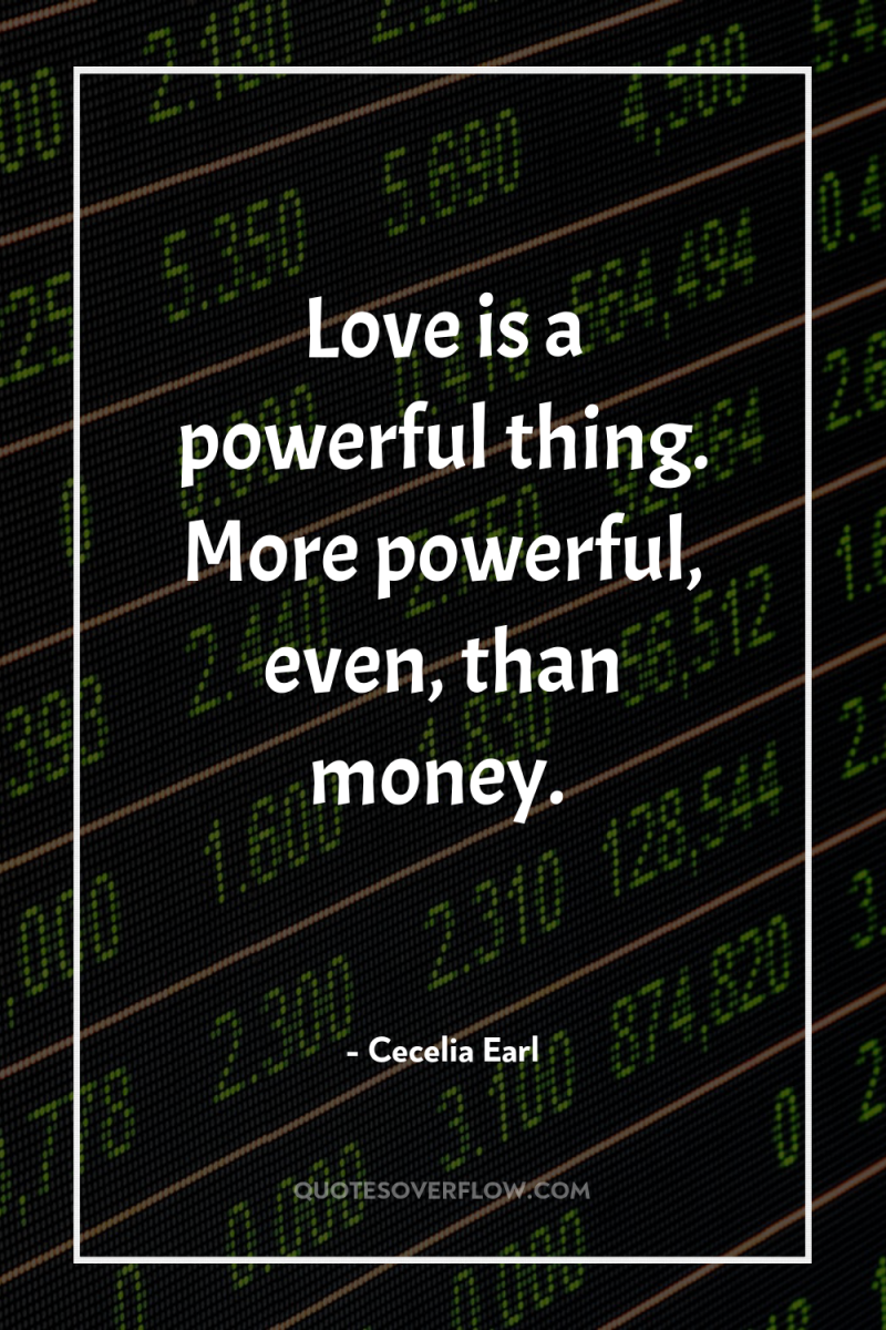Love is a powerful thing. More powerful, even, than money. 