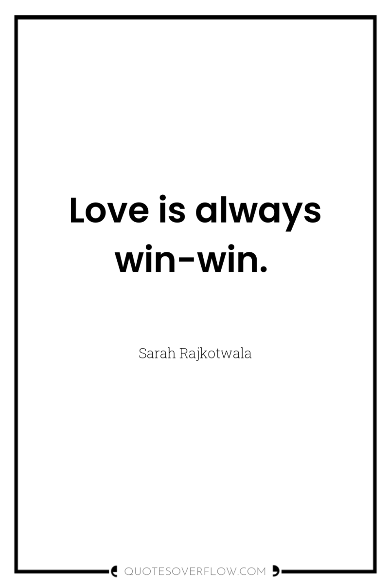 Love is always win-win. 