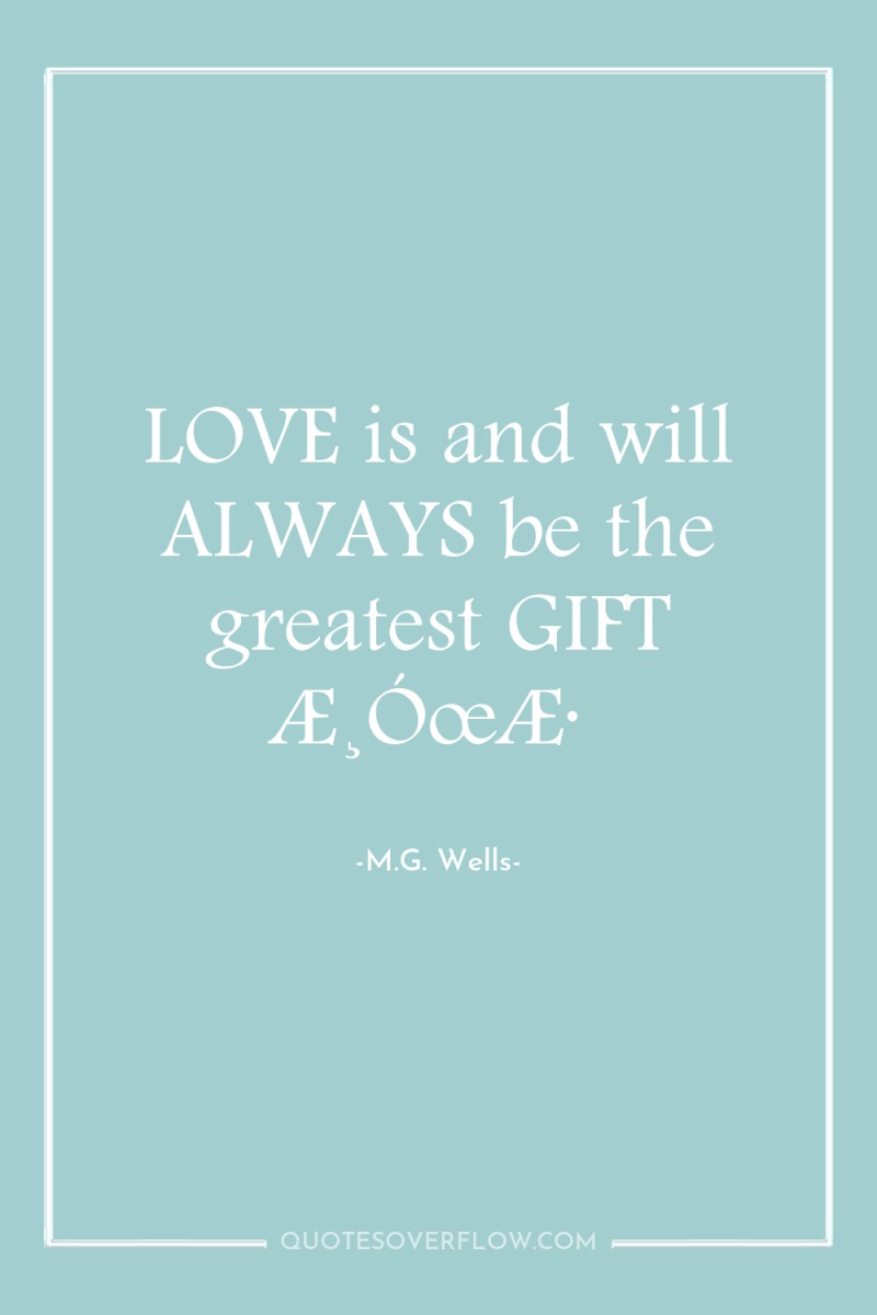 LOVE is and will ALWAYS be the greatest GIFT Æ¸ÓœÆ· 