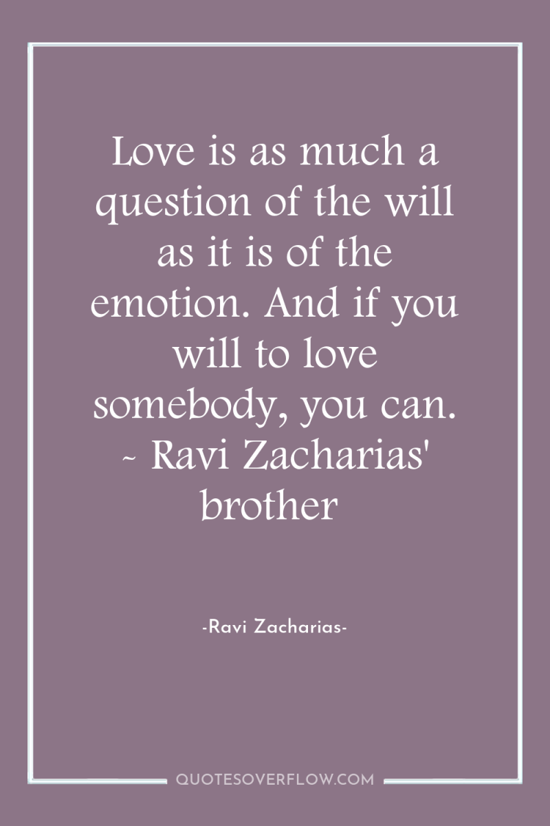 Love is as much a question of the will as...