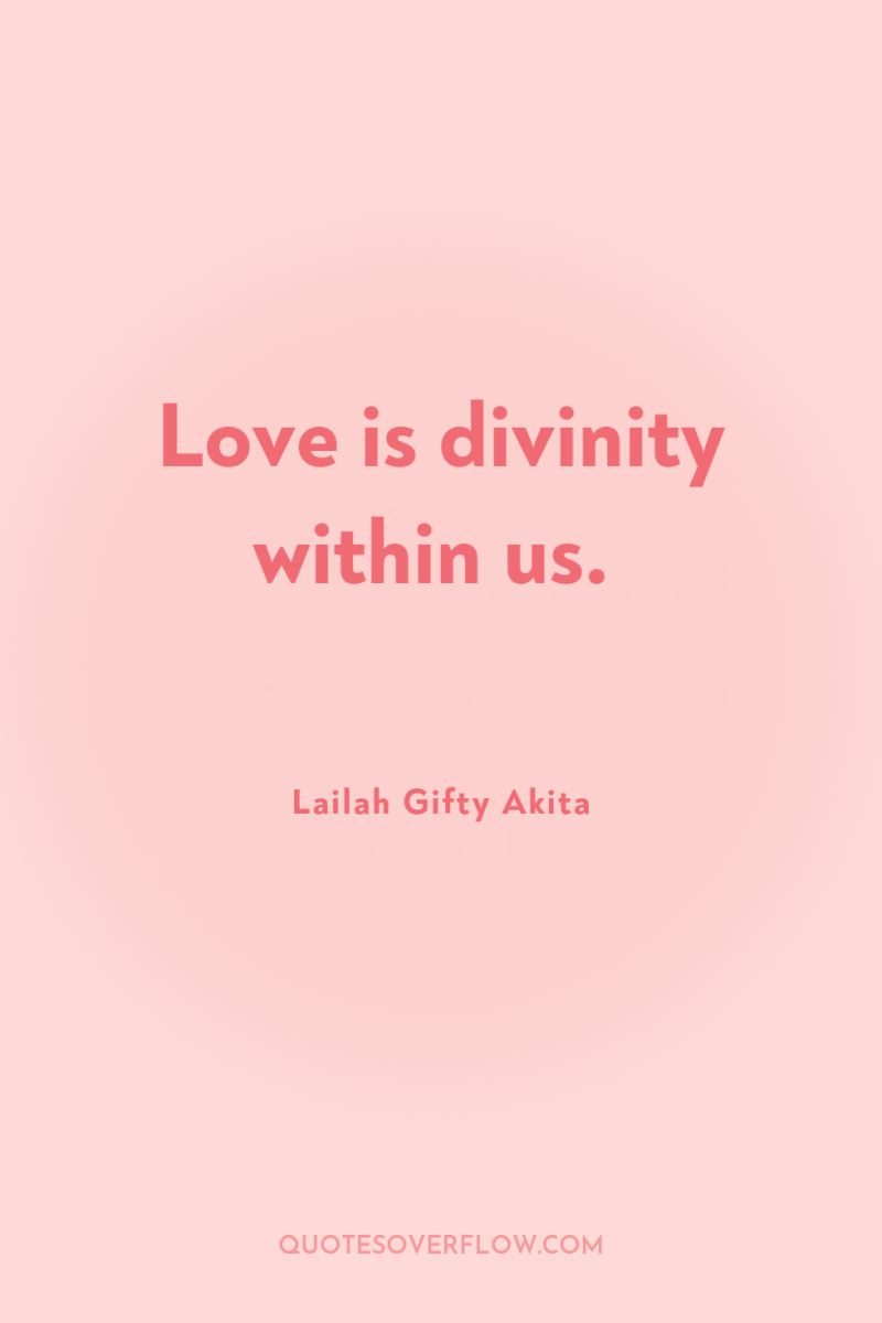 Love is divinity within us. 