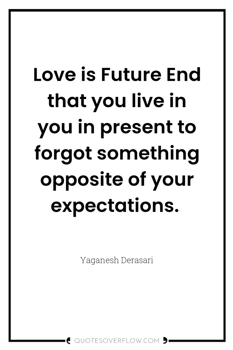 Love is Future End that you live in you in...