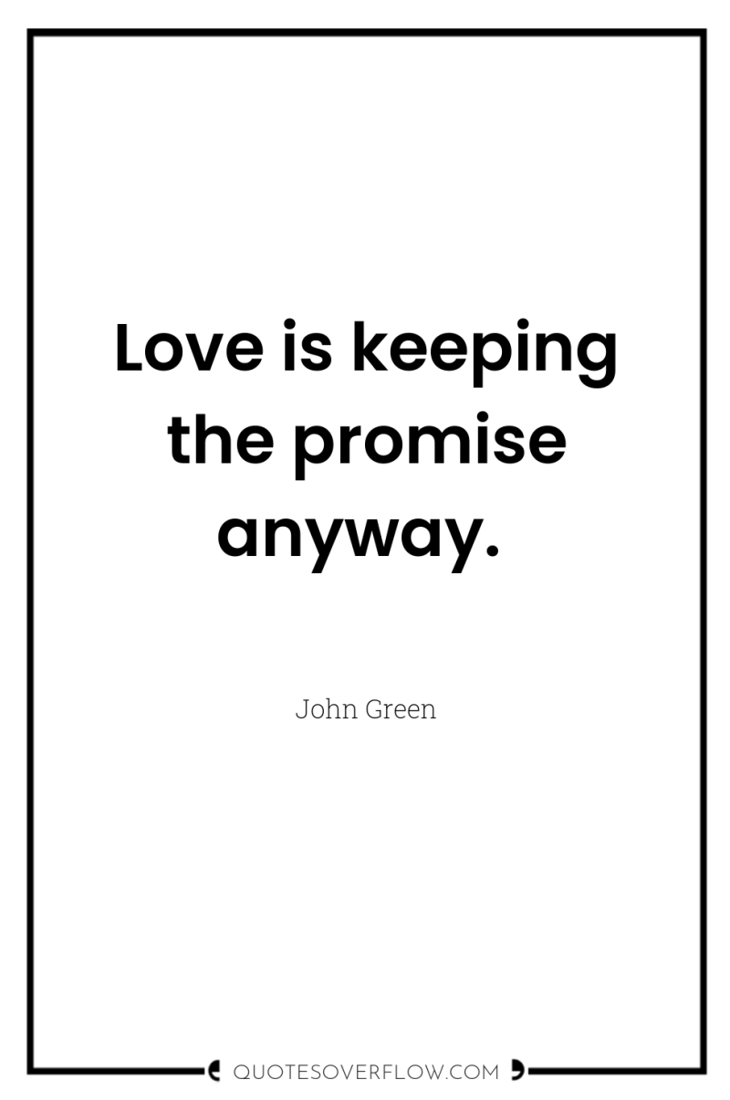 Love is keeping the promise anyway. 