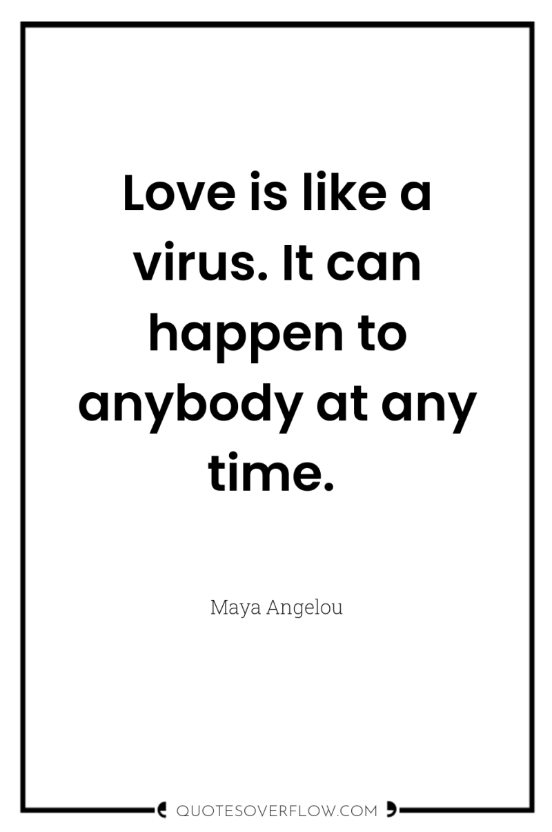 Love is like a virus. It can happen to anybody...