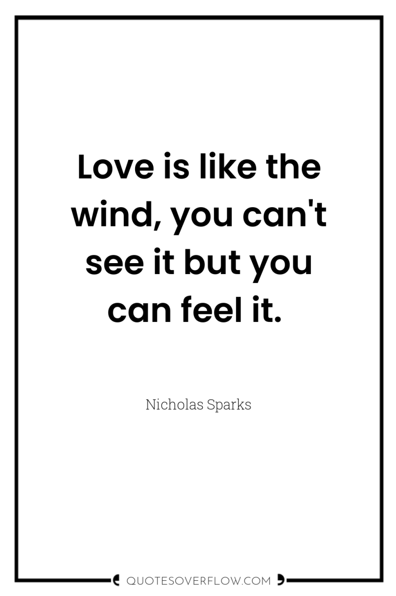 Love is like the wind, you can't see it but...