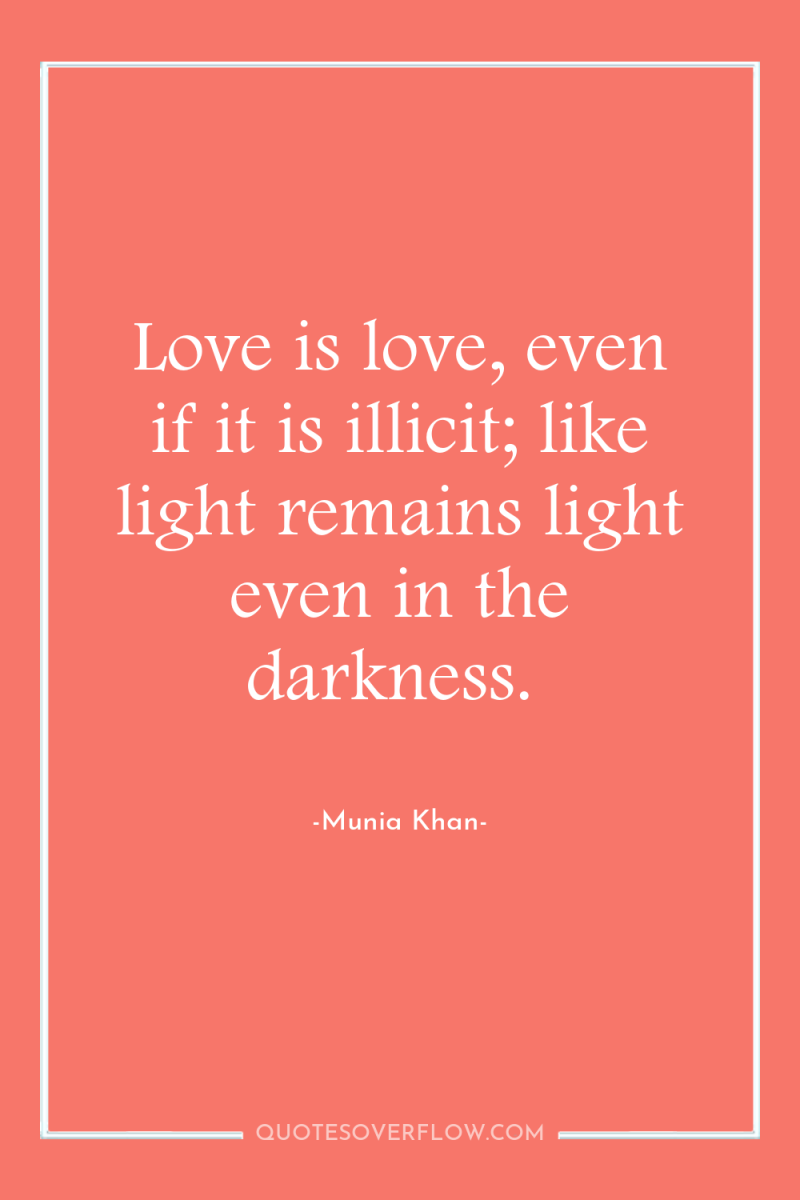 Love is love, even if it is illicit; like light...