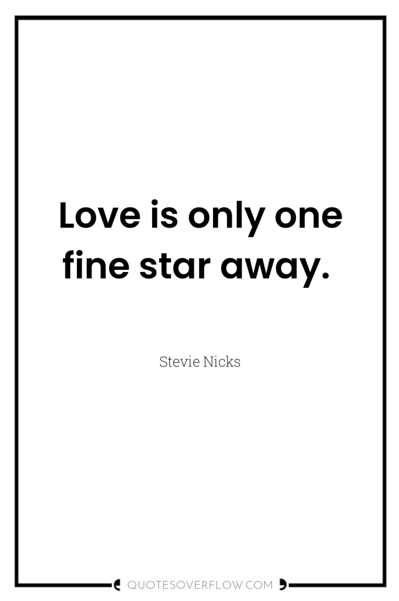 Love is only one fine star away. 