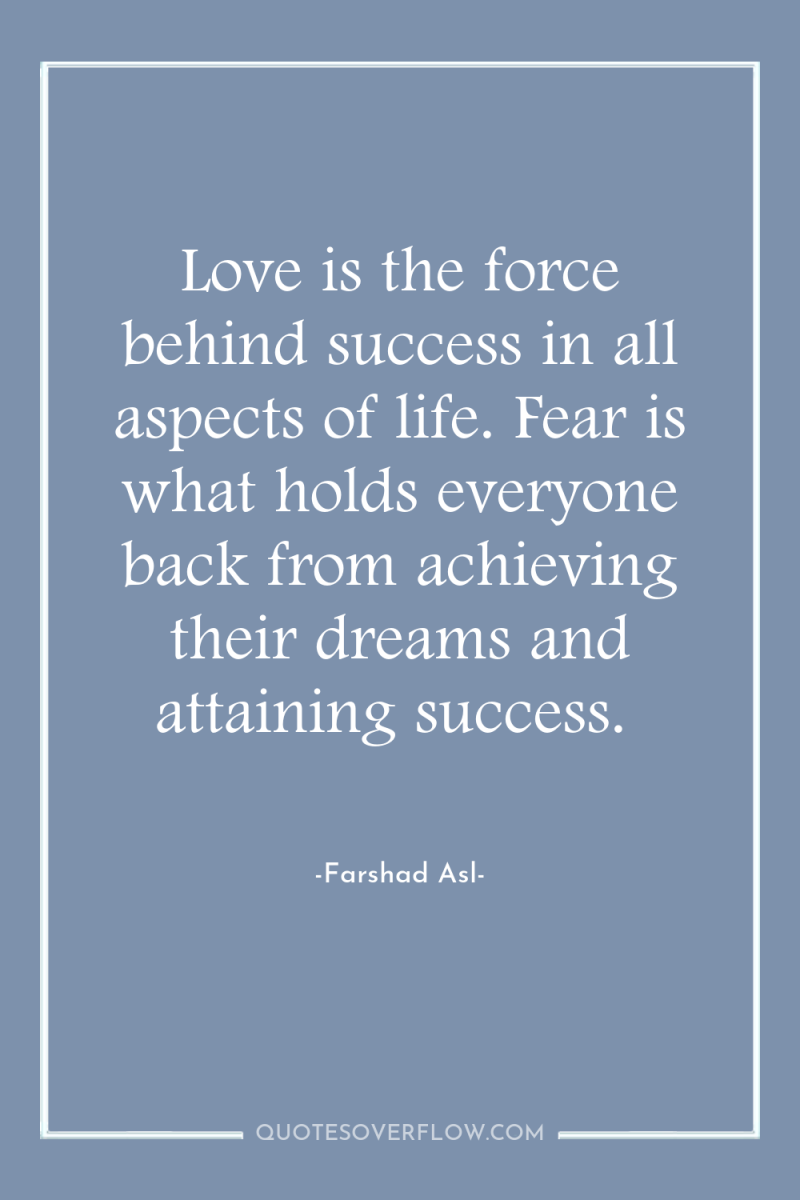 Love is the force behind success in all aspects of...
