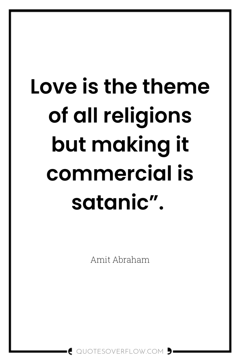 Love is the theme of all religions but making it...