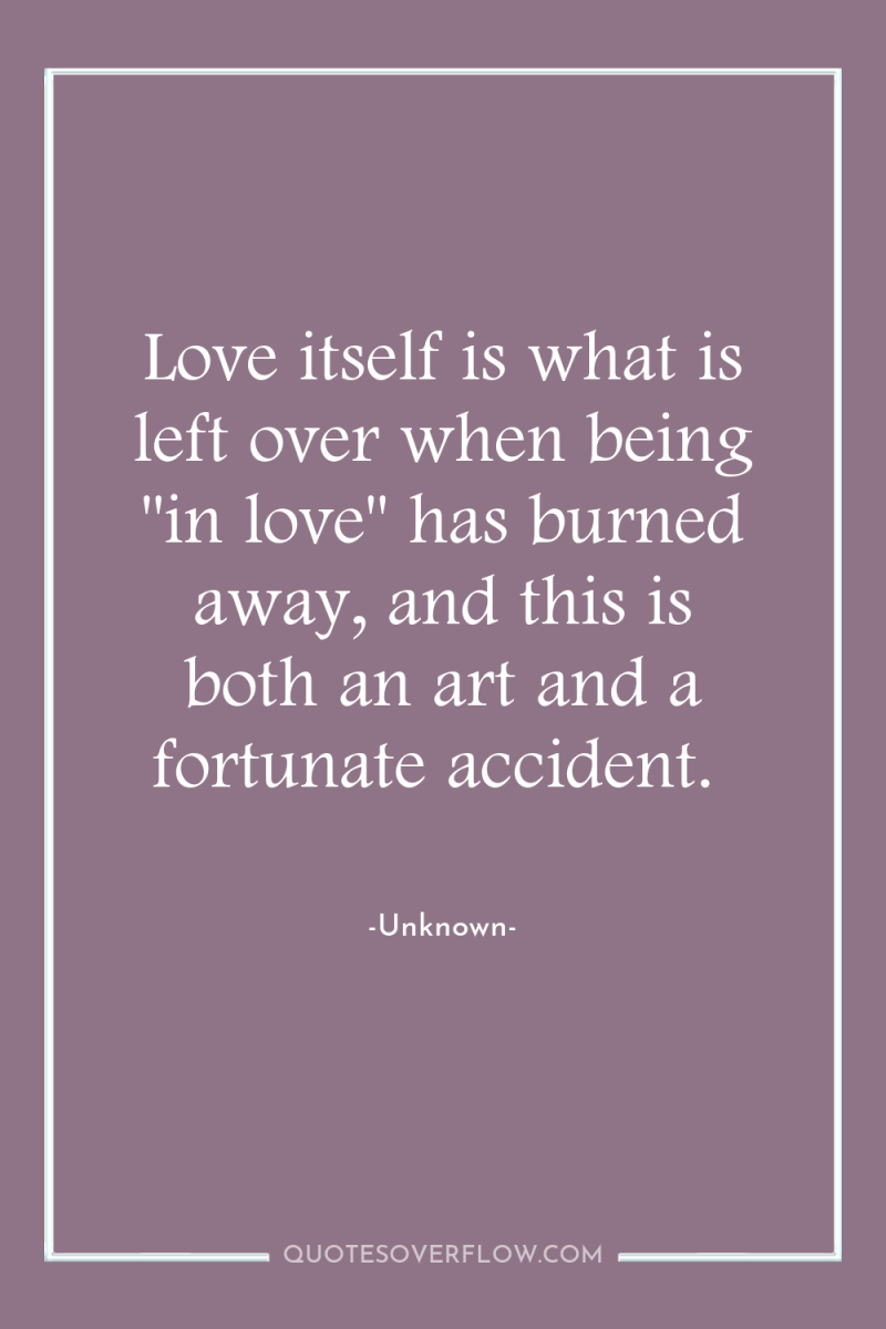 Love itself is what is left over when being 