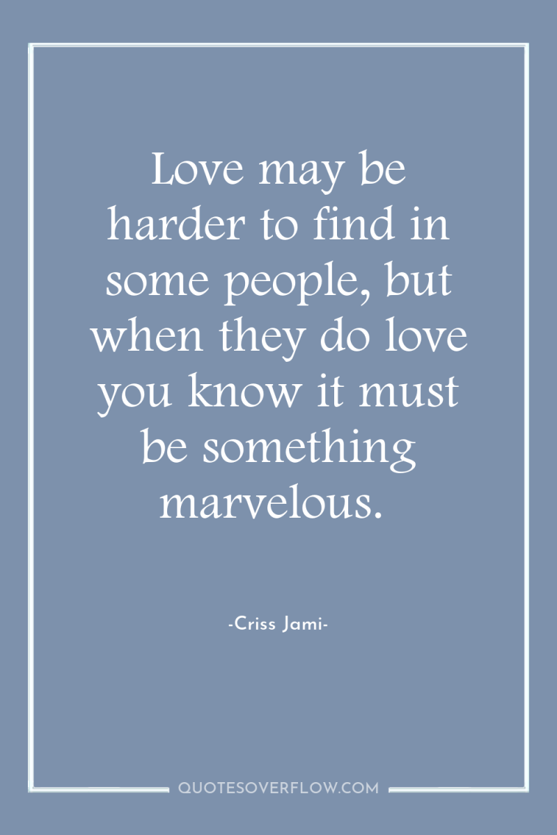 Love may be harder to find in some people, but...