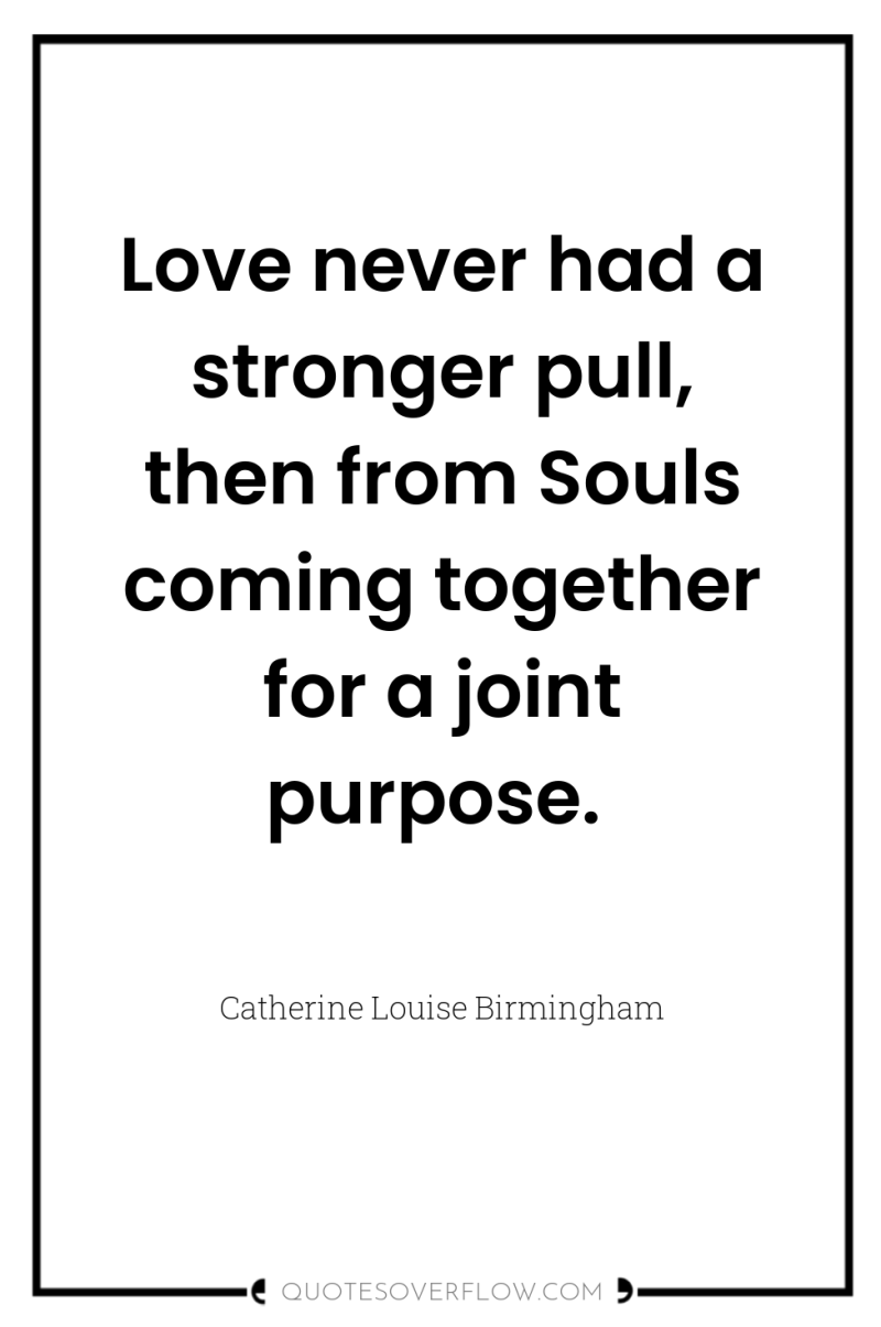 Love never had a stronger pull, then from Souls coming...