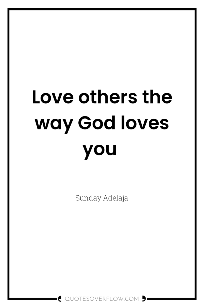 Love others the way God loves you 