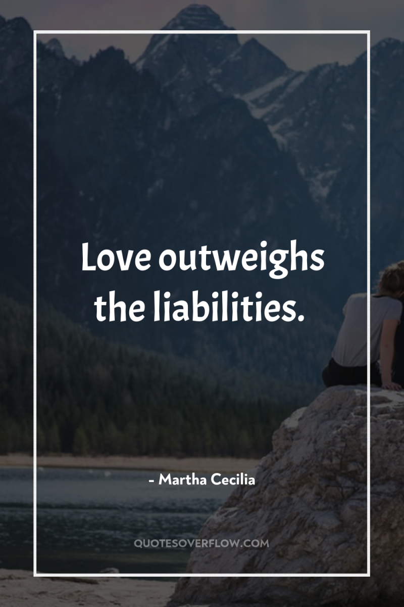 Love outweighs the liabilities. 