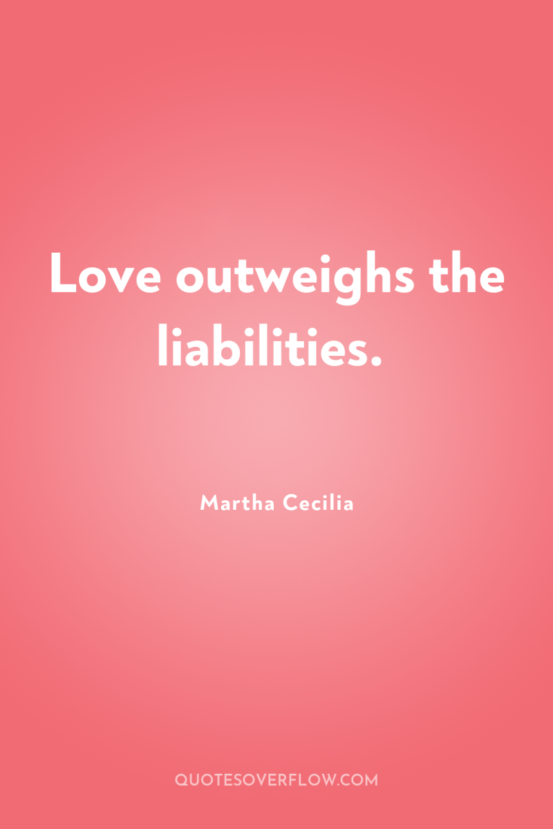 Love outweighs the liabilities. 