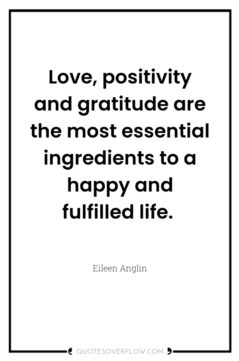 Love, positivity and gratitude are the most essential ingredients to...