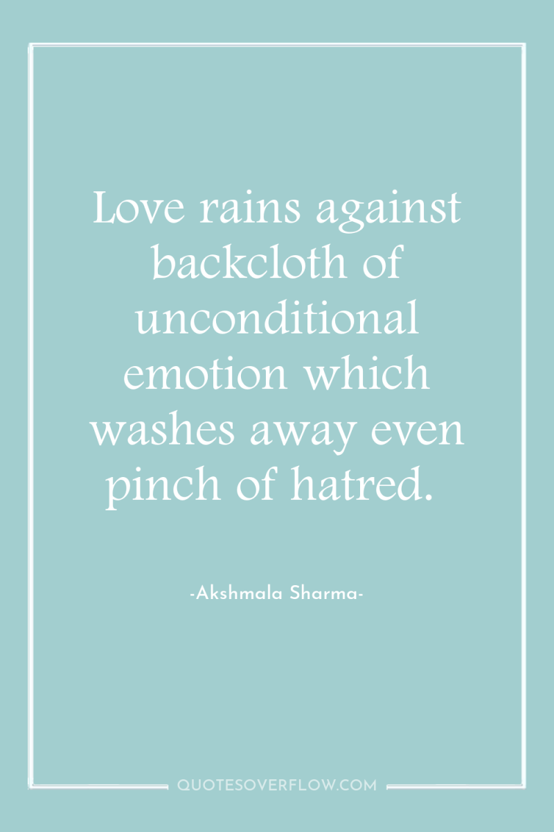 Love rains against backcloth of unconditional emotion which washes away...