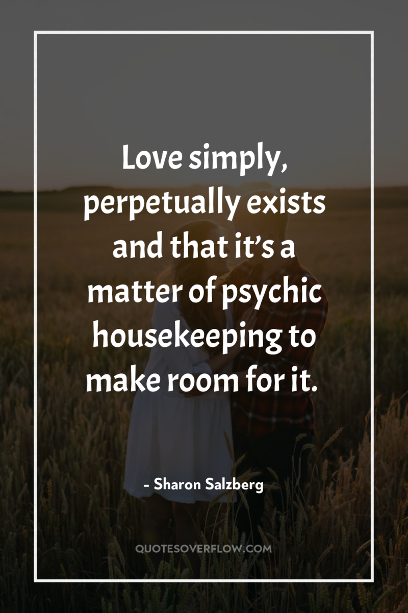 Love simply, perpetually exists and that it’s a matter of...