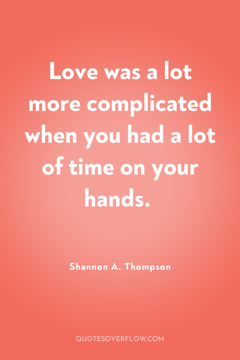 Love was a lot more complicated when you had a...