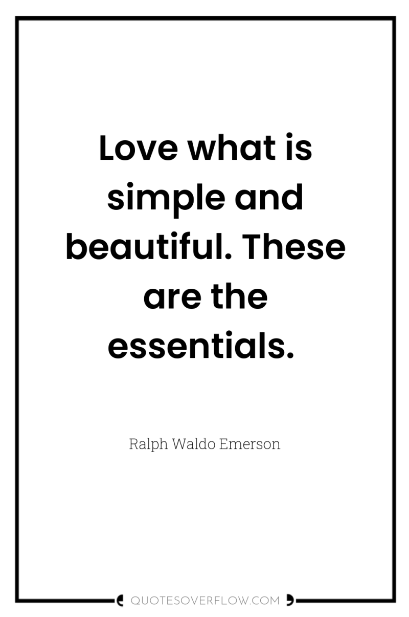 Love what is simple and beautiful. These are the essentials. 