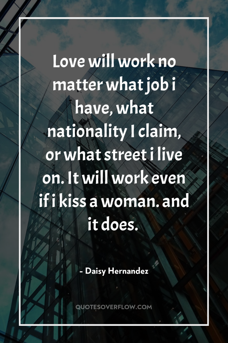 Love will work no matter what job i have, what...