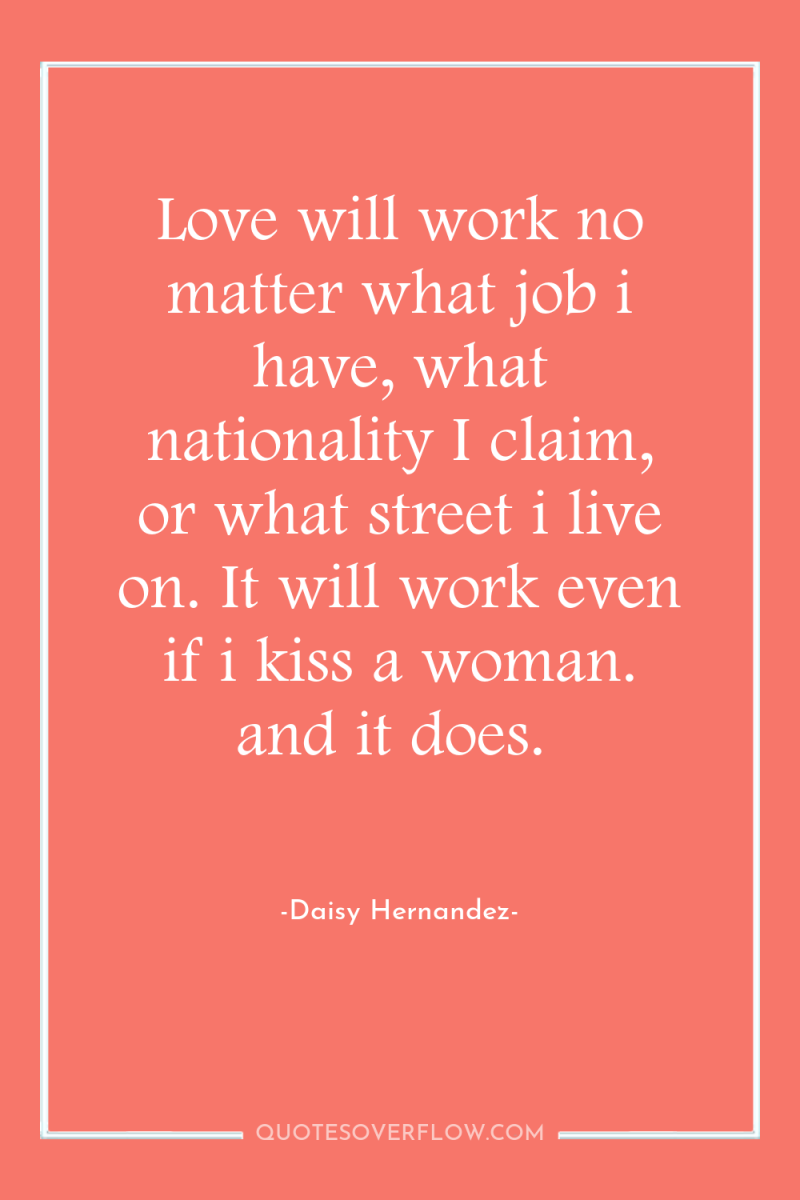 Love will work no matter what job i have, what...
