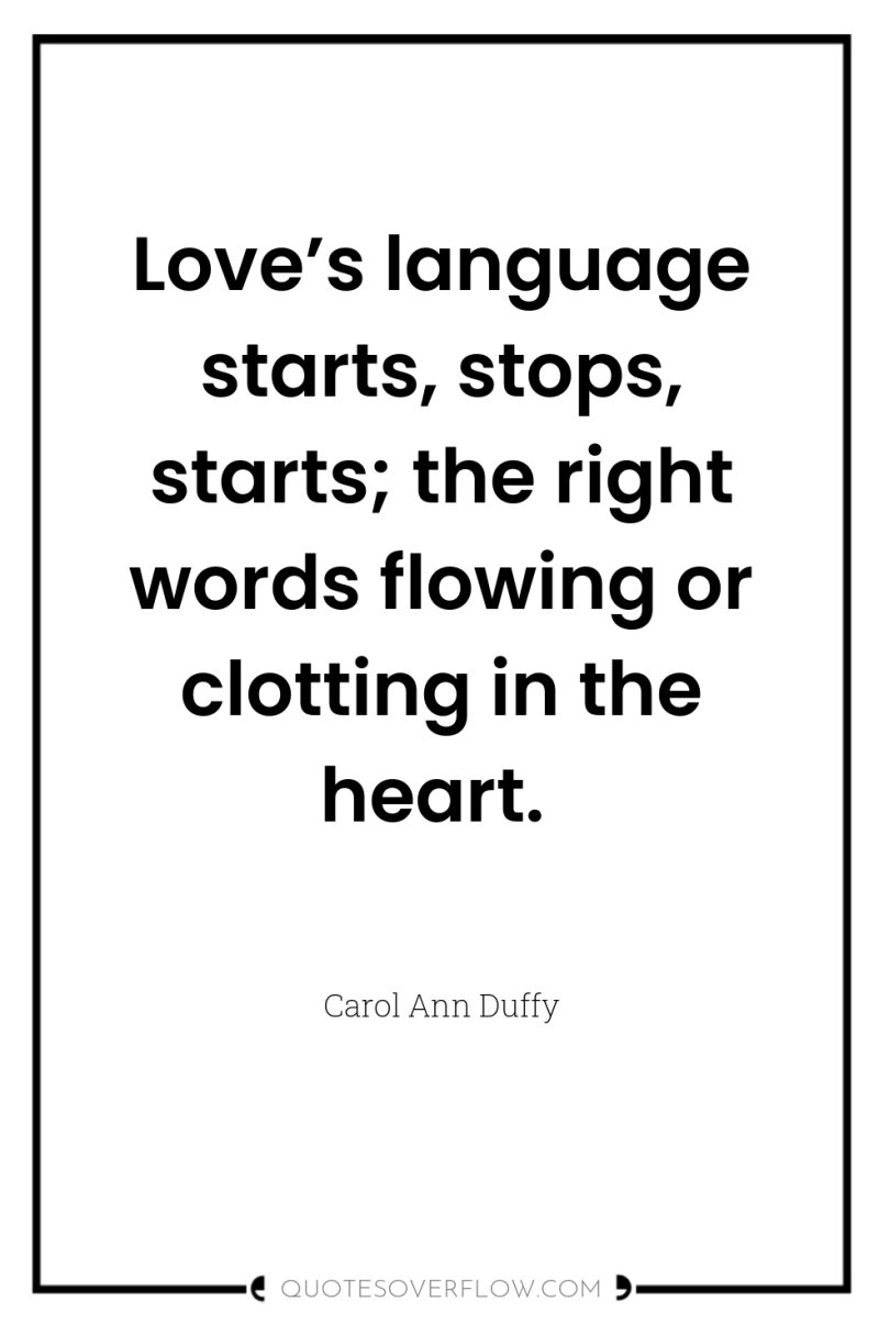 Love’s language starts, stops, starts; the right words flowing or...