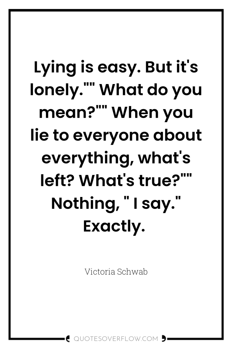 Lying is easy. But it's lonely.