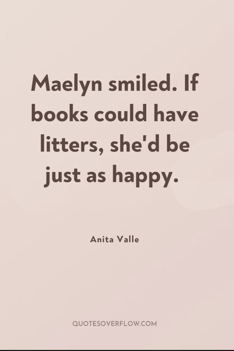 Maelyn smiled. If books could have litters, she'd be just...