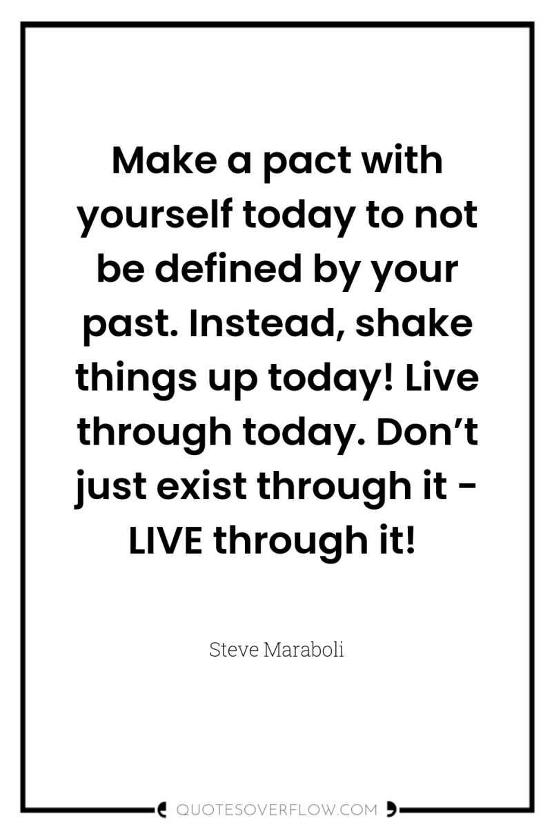 Make a pact with yourself today to not be defined...