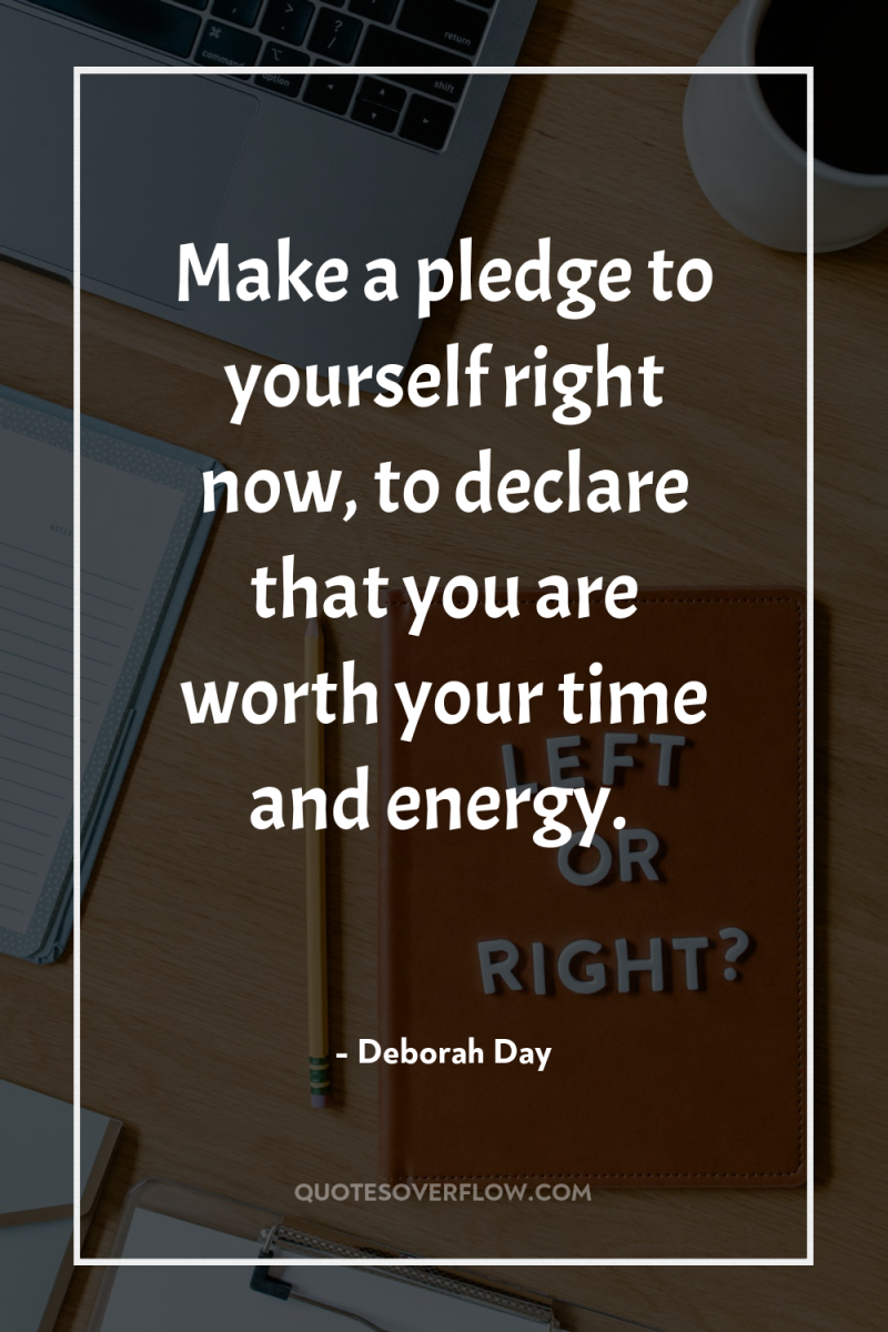 Make a pledge to yourself right now, to declare that...