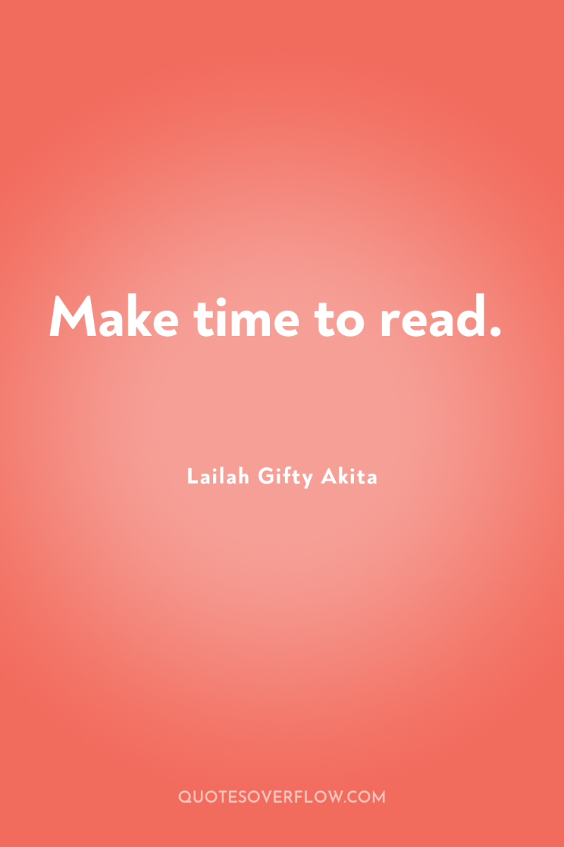 Make time to read. 