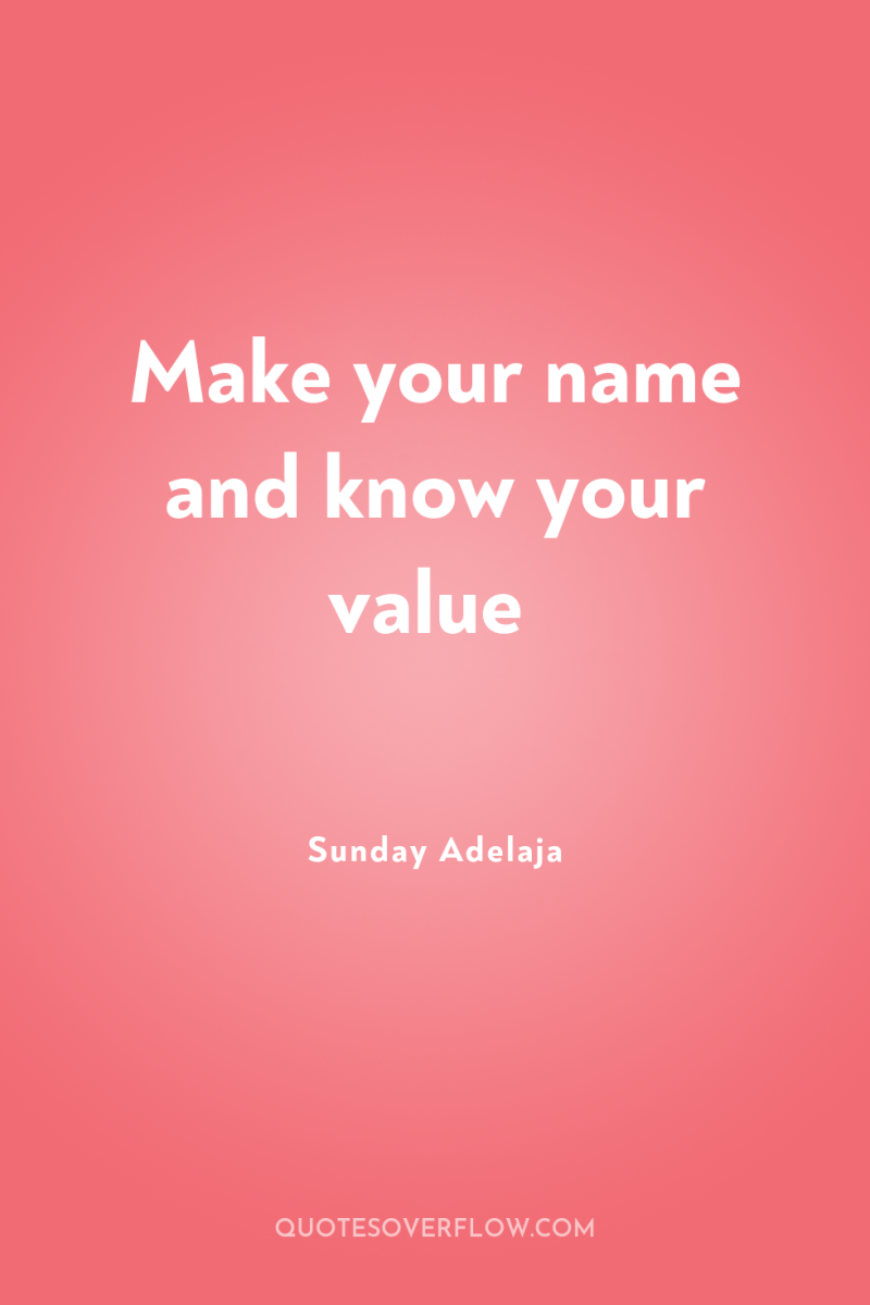 Make your name and know your value 