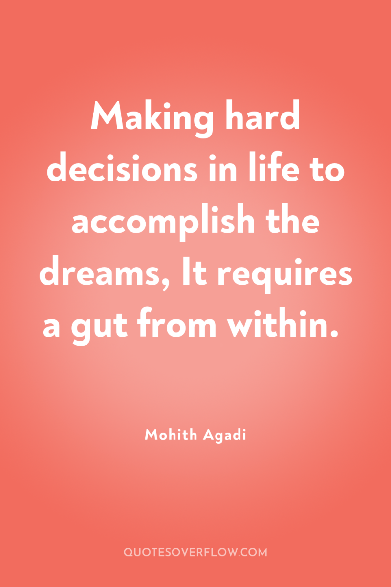 Making hard decisions in life to accomplish the dreams, It...