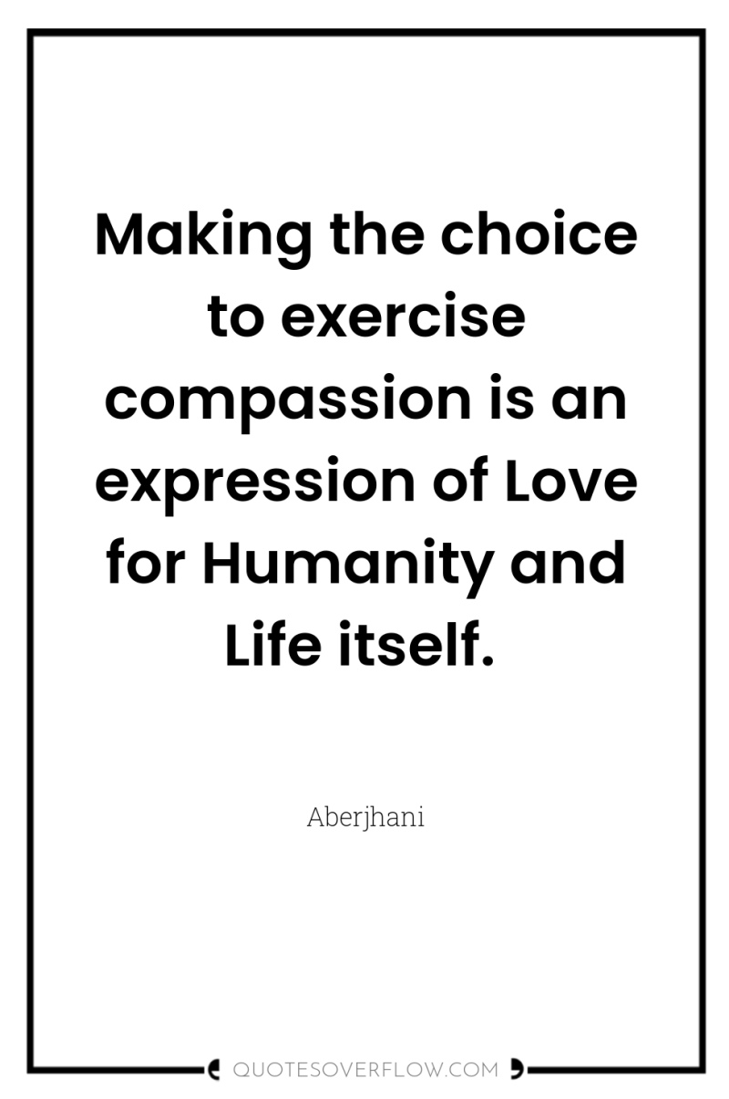 Making the choice to exercise compassion is an expression of...