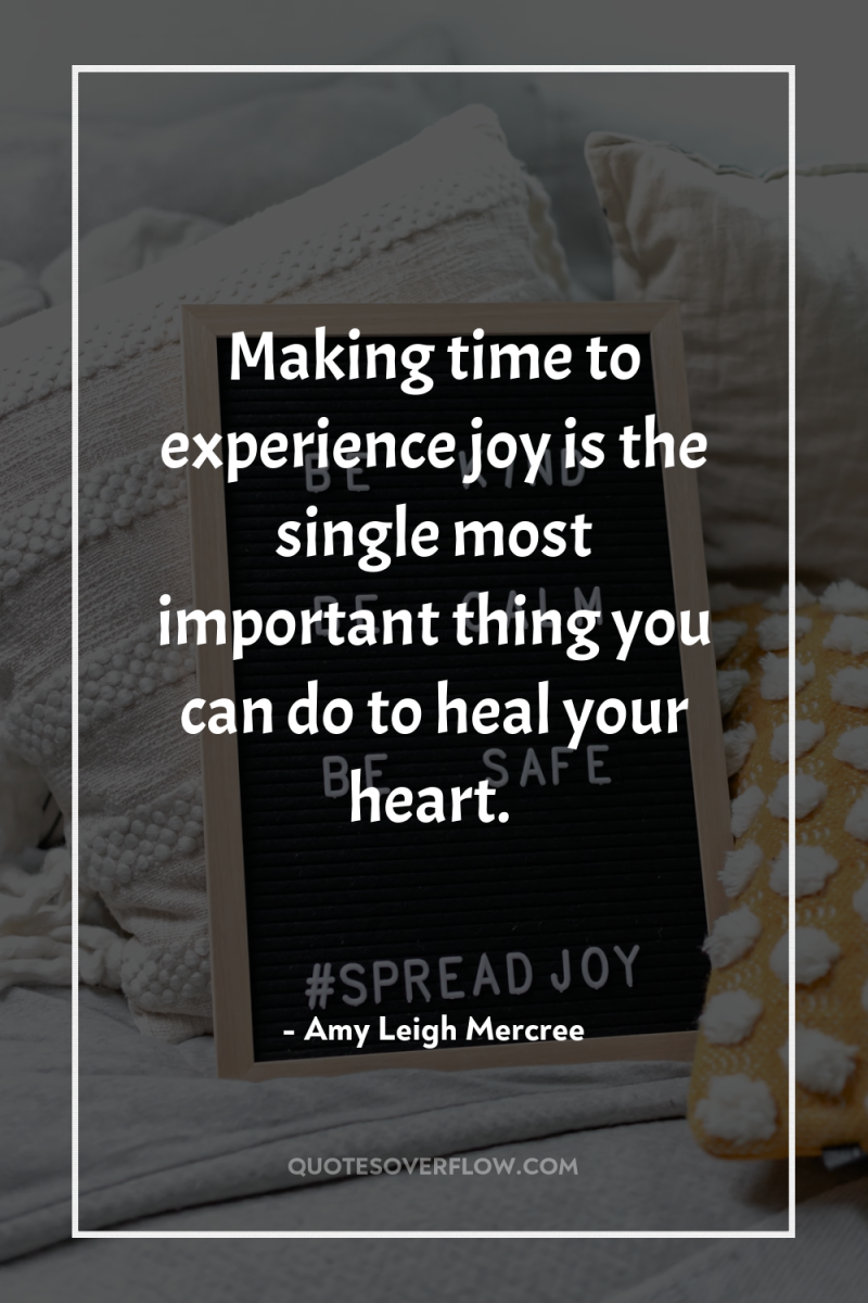 Making time to experience joy is the single most important...