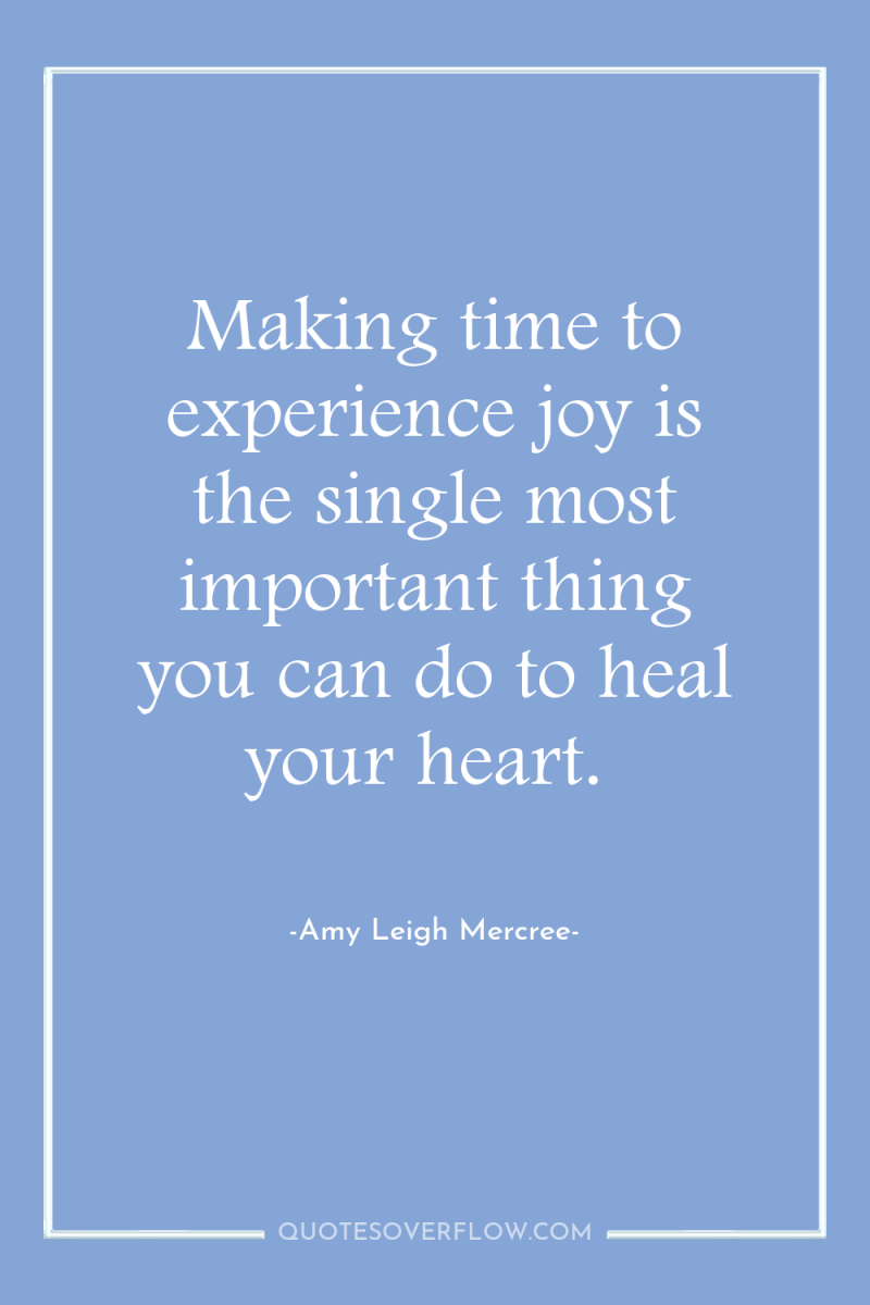 Making time to experience joy is the single most important...