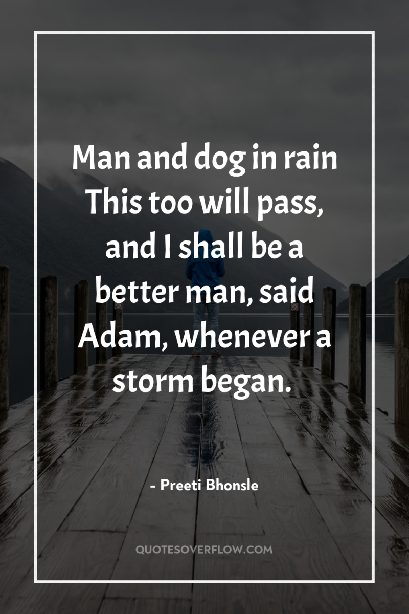 Man and dog in rain This too will pass, and...