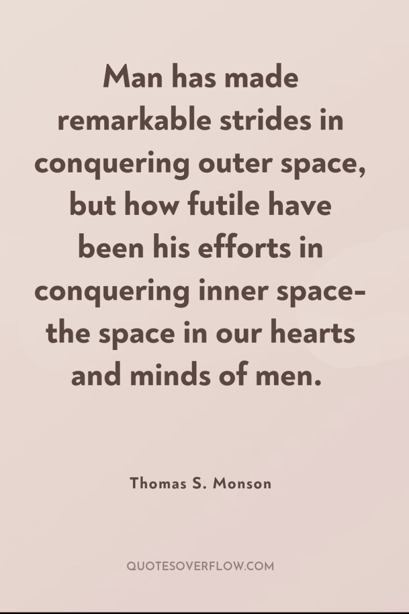 Man has made remarkable strides in conquering outer space, but...