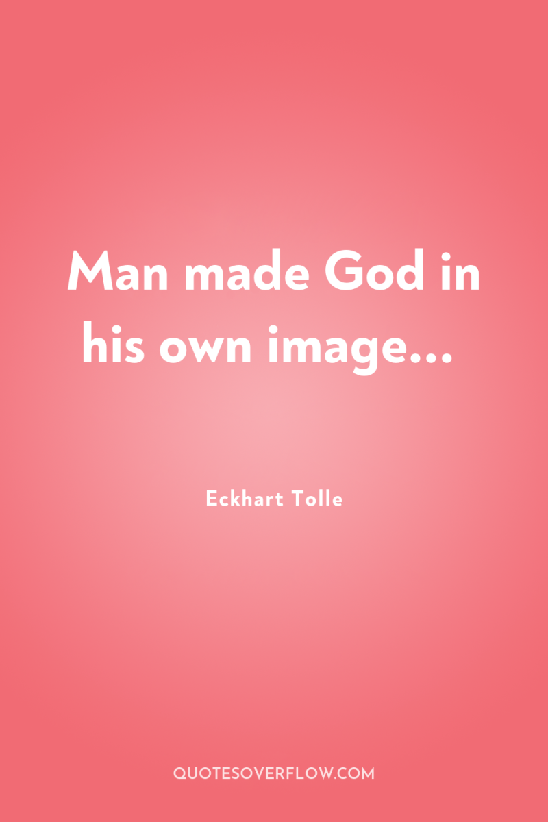 Man made God in his own image... 
