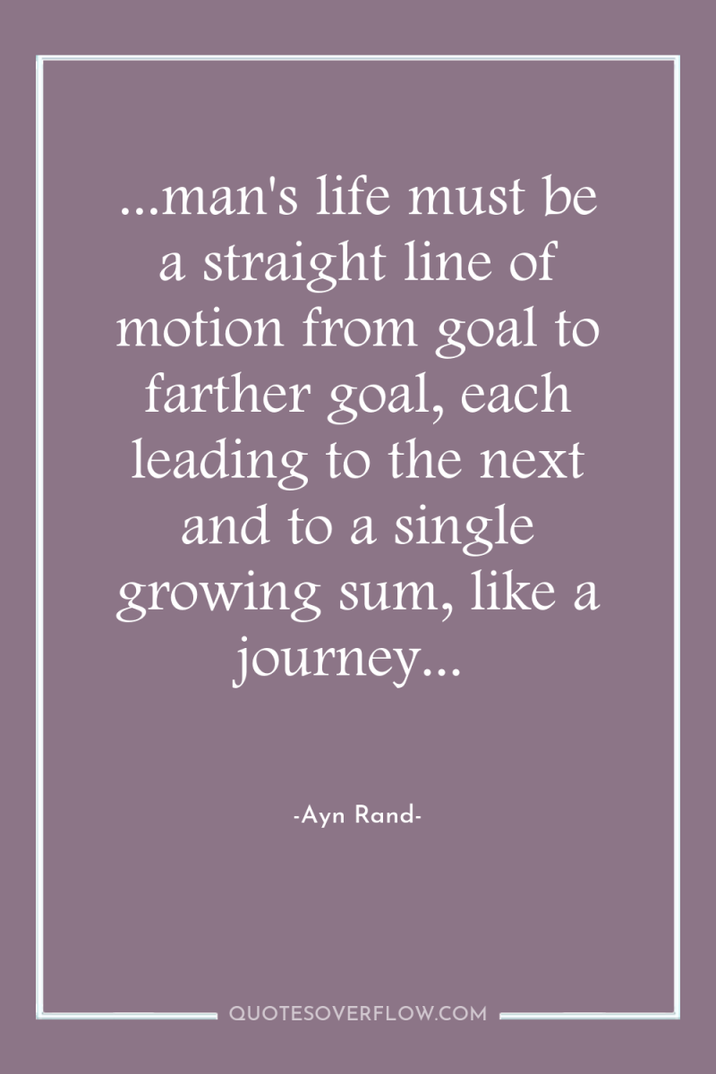 ...man's life must be a straight line of motion from...