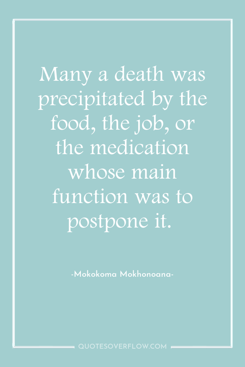 Many a death was precipitated by the food, the job,...