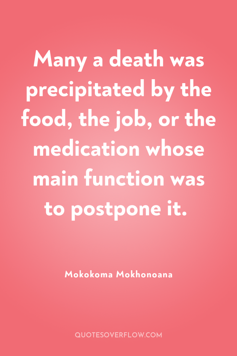 Many a death was precipitated by the food, the job,...
