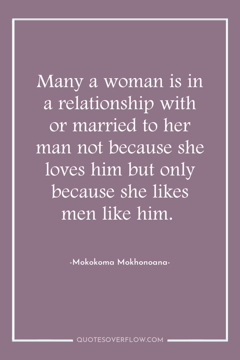 Many a woman is in a relationship with or married...