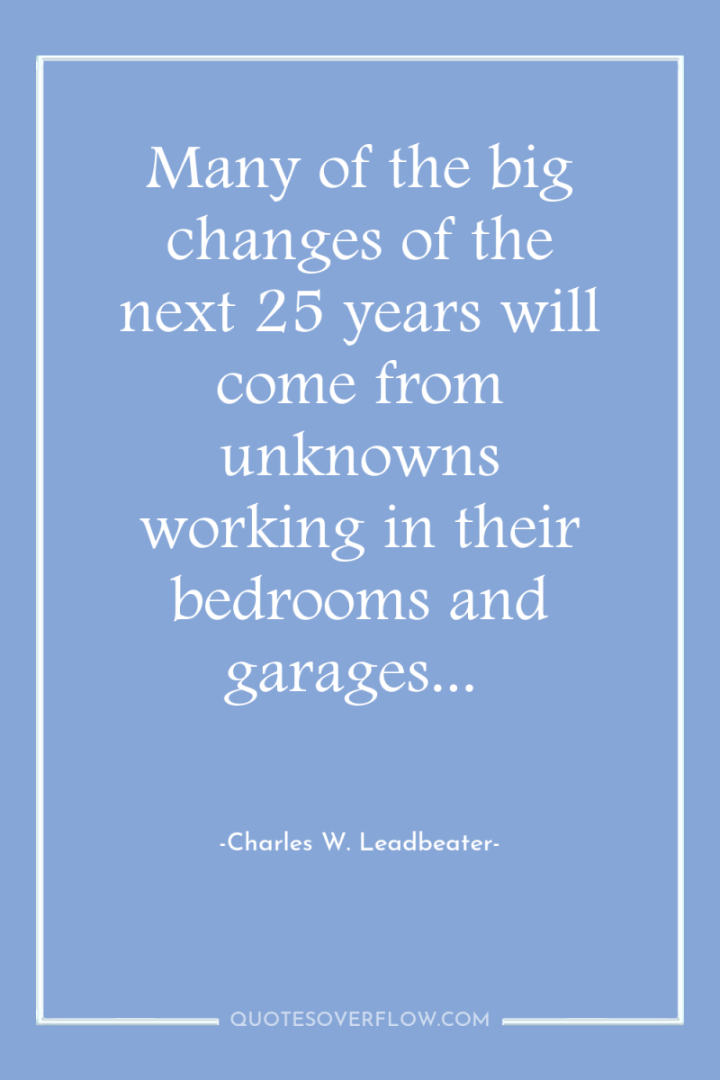 Many of the big changes of the next 25 years...