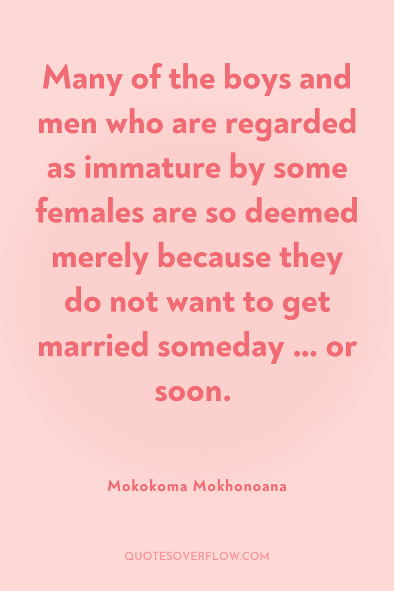 Many of the boys and men who are regarded as...